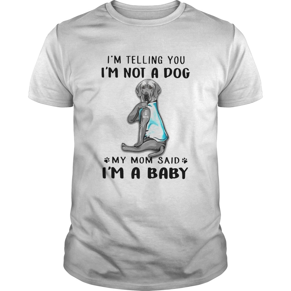 Great Dane Im Telling You Im Not A Dog shirt