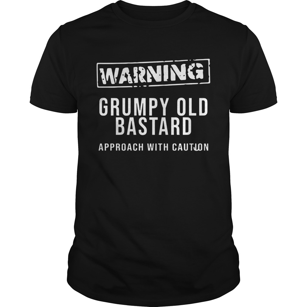 Grumpy Old Bastard Approach With Caution shirt