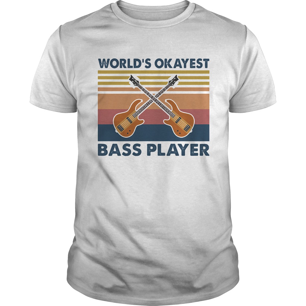 Guitars worlds okayest bass player vintage shirt