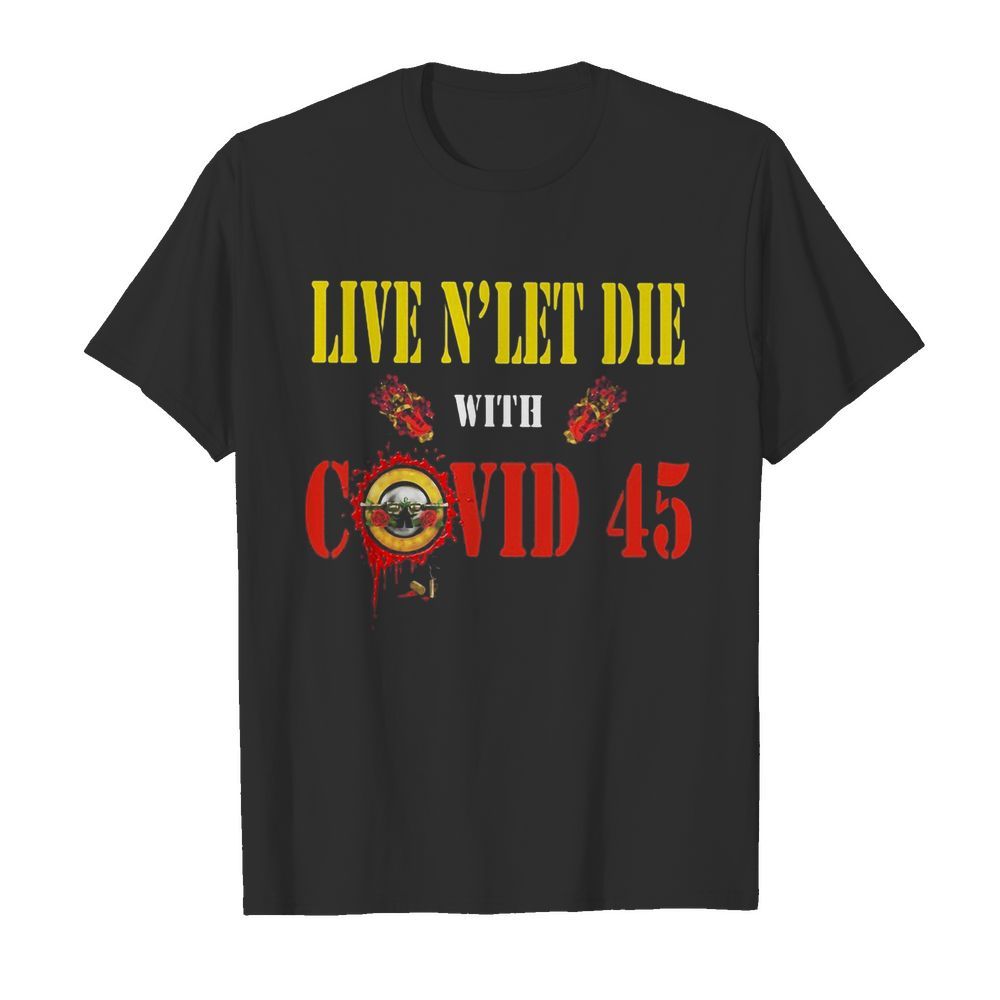 Guns n’ roses live and let die with covid 45 shirt