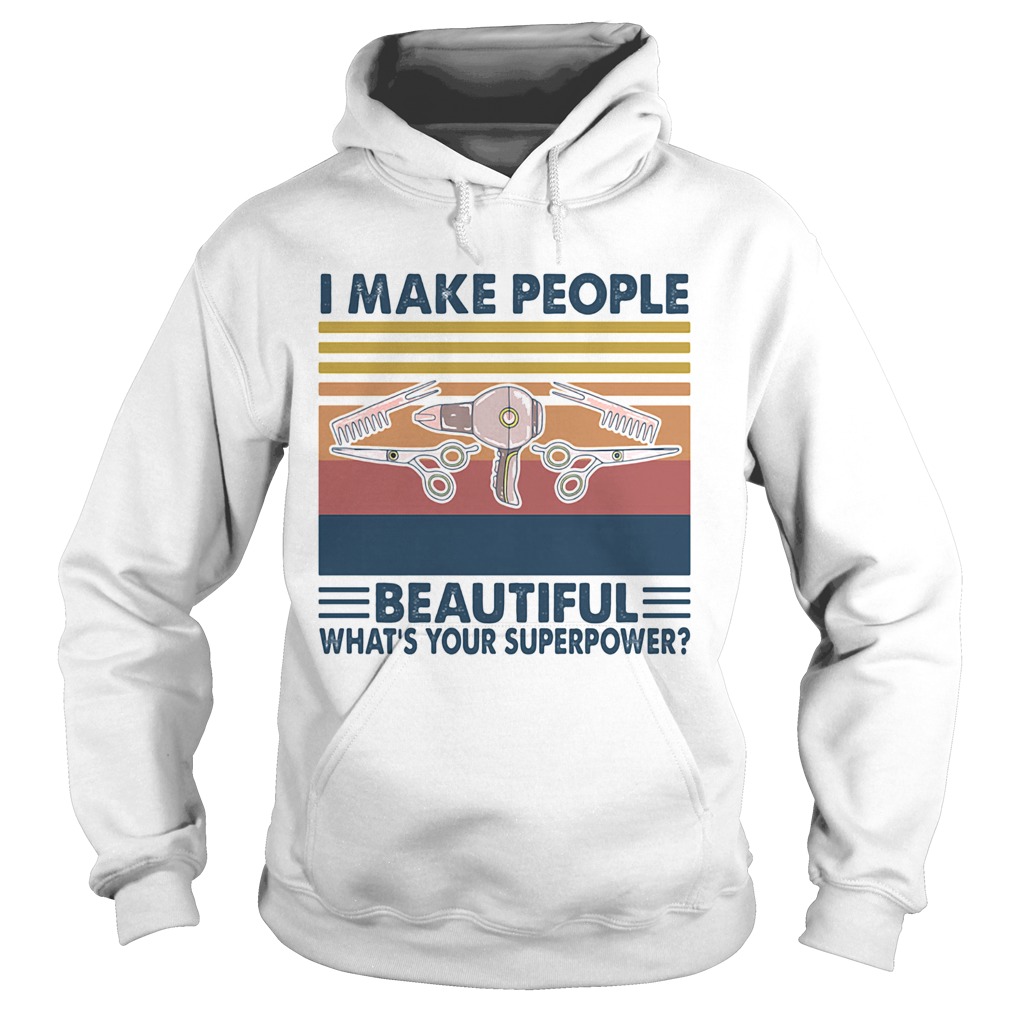 Hairstyle I make people beautiful whats your superpower vintage  Hoodie