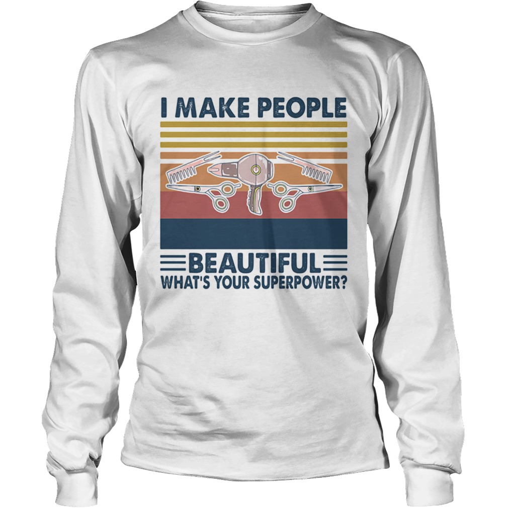 Hairstyle I make people beautiful whats your superpower vintage  Long Sleeve