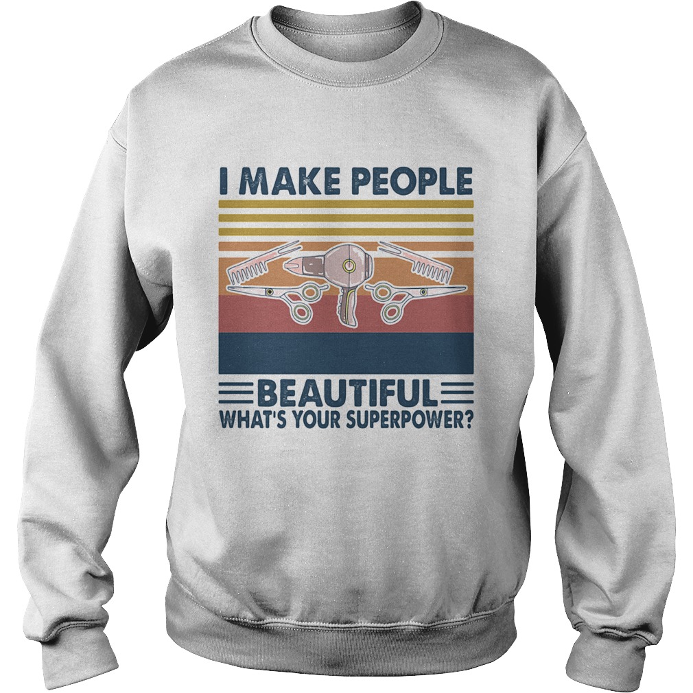 Hairstyle I make people beautiful whats your superpower vintage  Sweatshirt