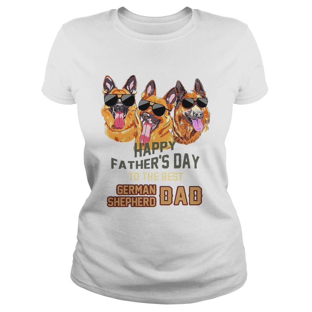 Happy Fathers Day To The Best German Shepherd Dad  Classic Ladies