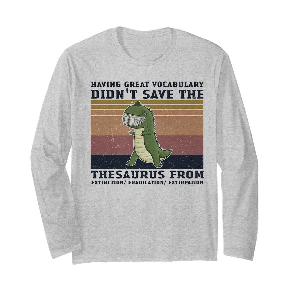 Having great vocabulary didn’t save the thesaurus from mask vintage  Long Sleeved T-shirt 