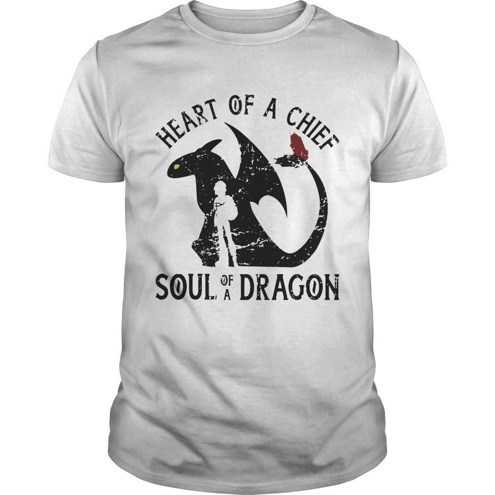 Heart Of A Chief Soul Of A Dragon shirt