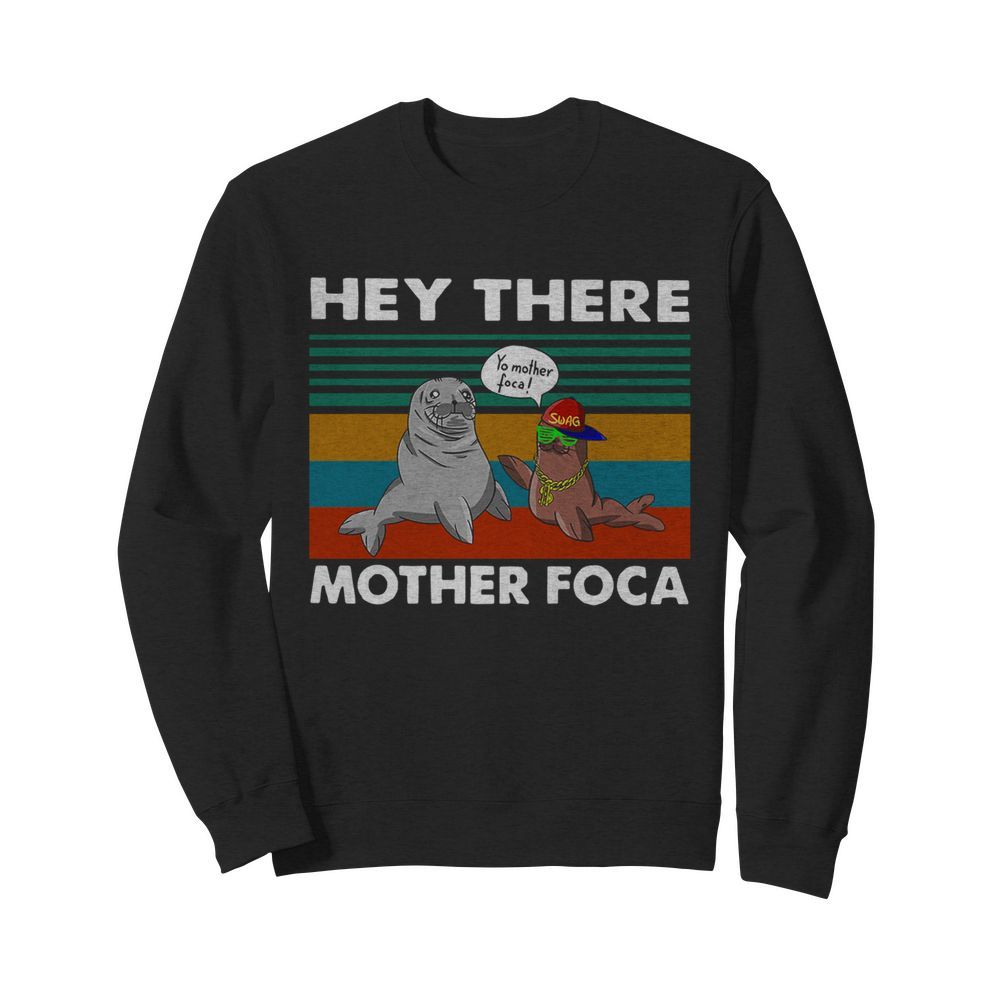 Hey There Mother Foca Vintage  Unisex Sweatshirt