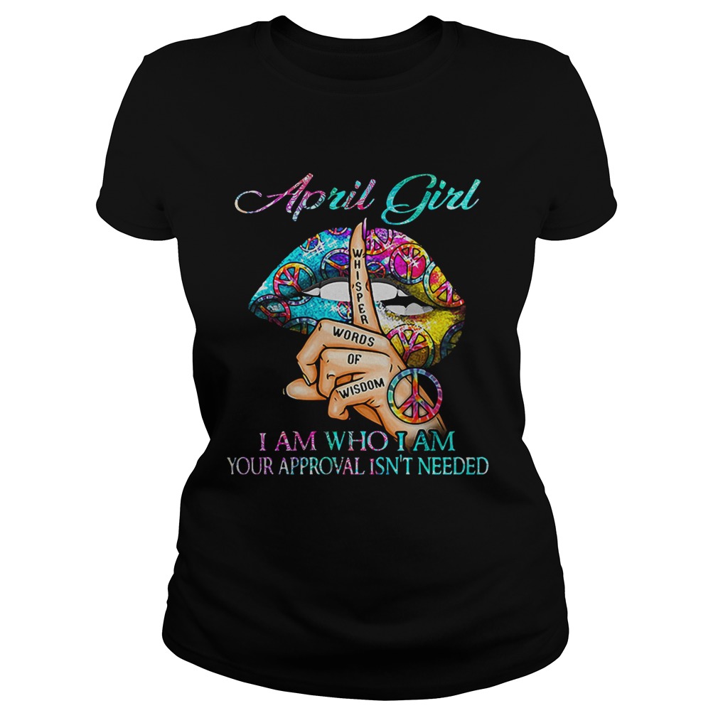 Hippie Slip April Girl I Am Who I Am Your Approval Isnt Needed  Classic Ladies