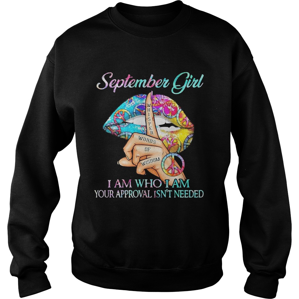 Hippie Slip September Girl I Am Who I Am Your Approval Isnt Needed  Sweatshirt