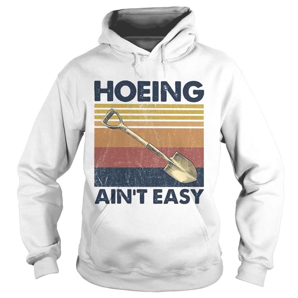 Hoeing aint easy vintage  Hoodie