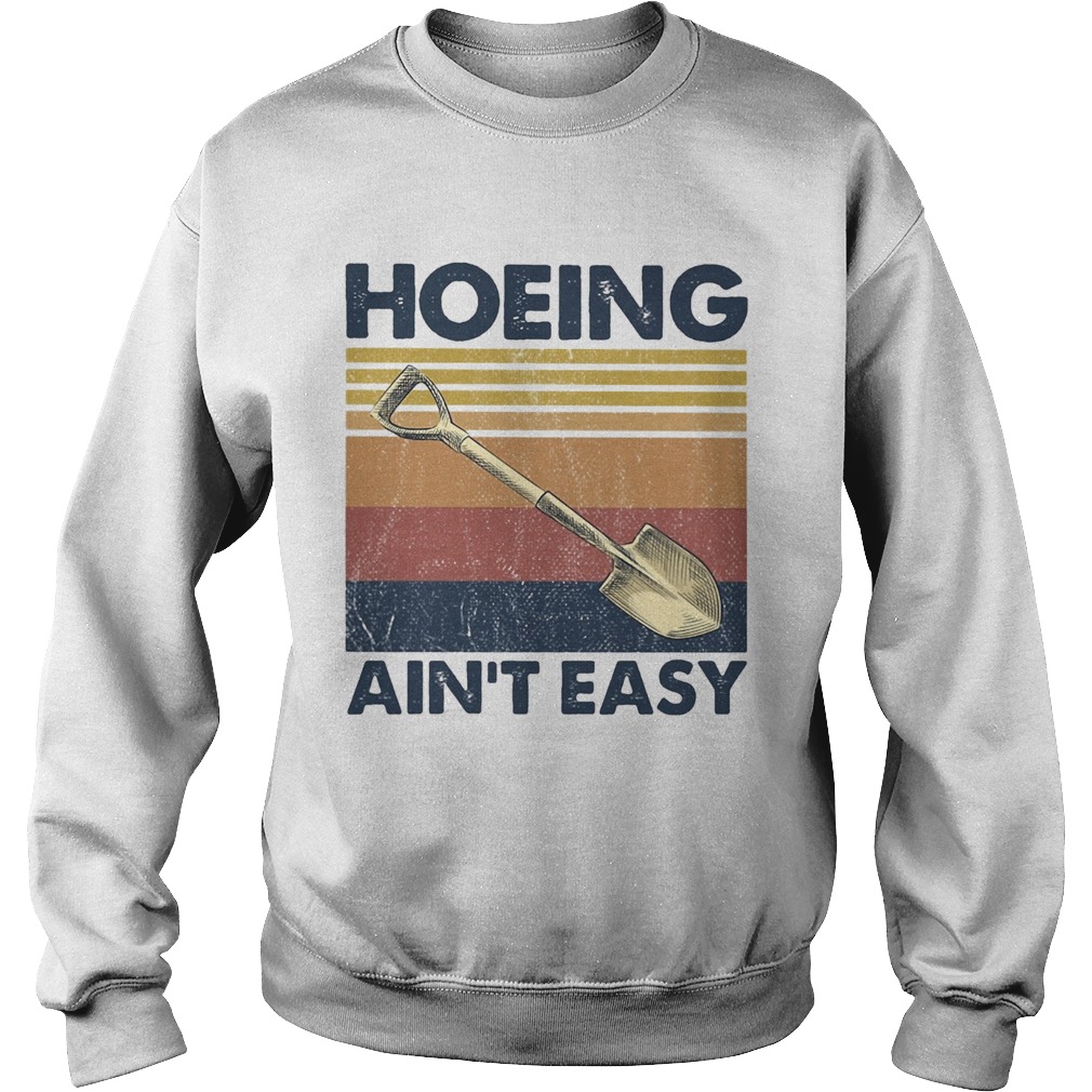 Hoeing aint easy vintage  Sweatshirt