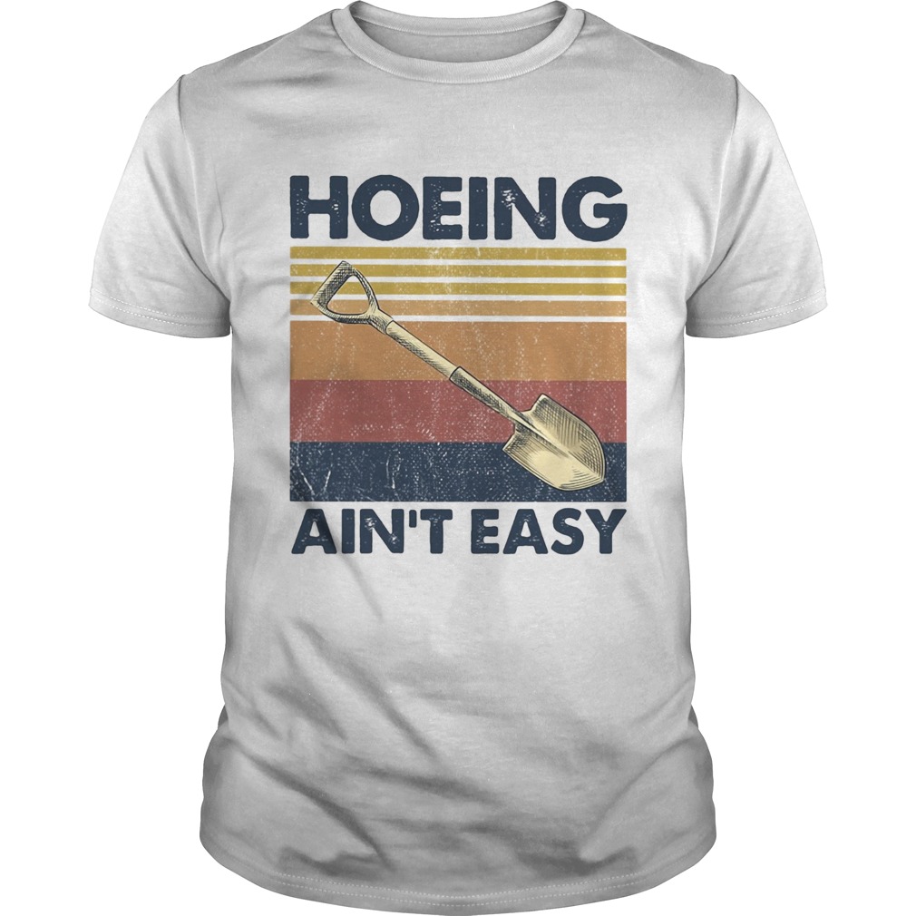 Hoeing aint easy vintage  Unisex