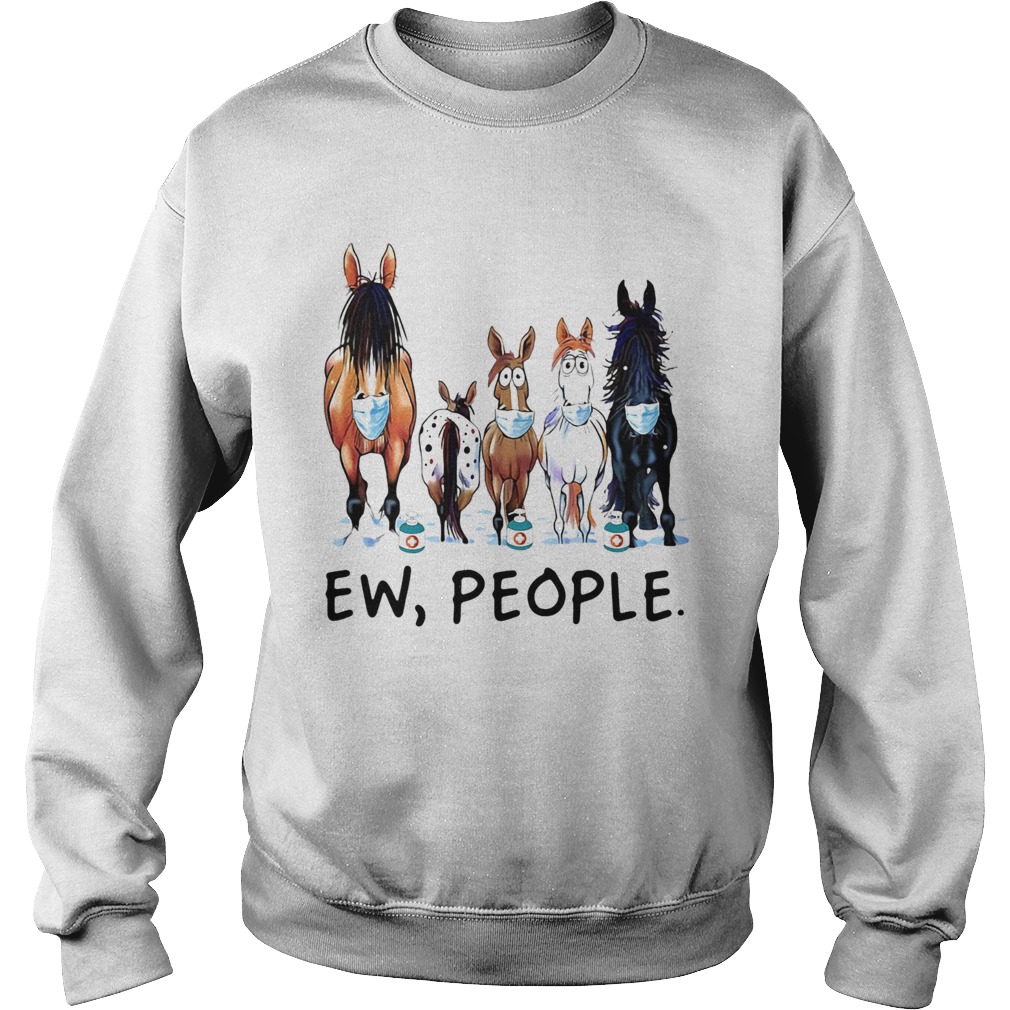 Horse mask Ew people  Sweatshirt