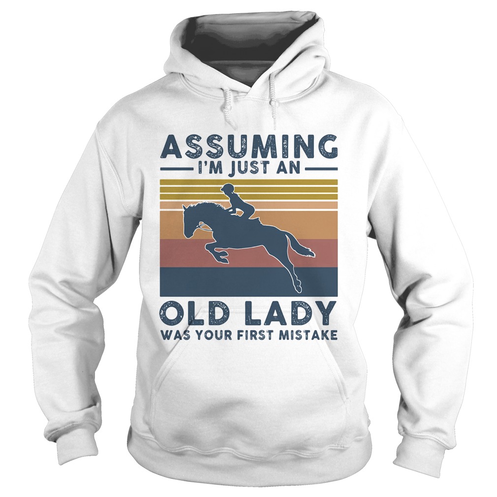 Horsing assuming Im just an old lady was your first mistake vintage  Hoodie