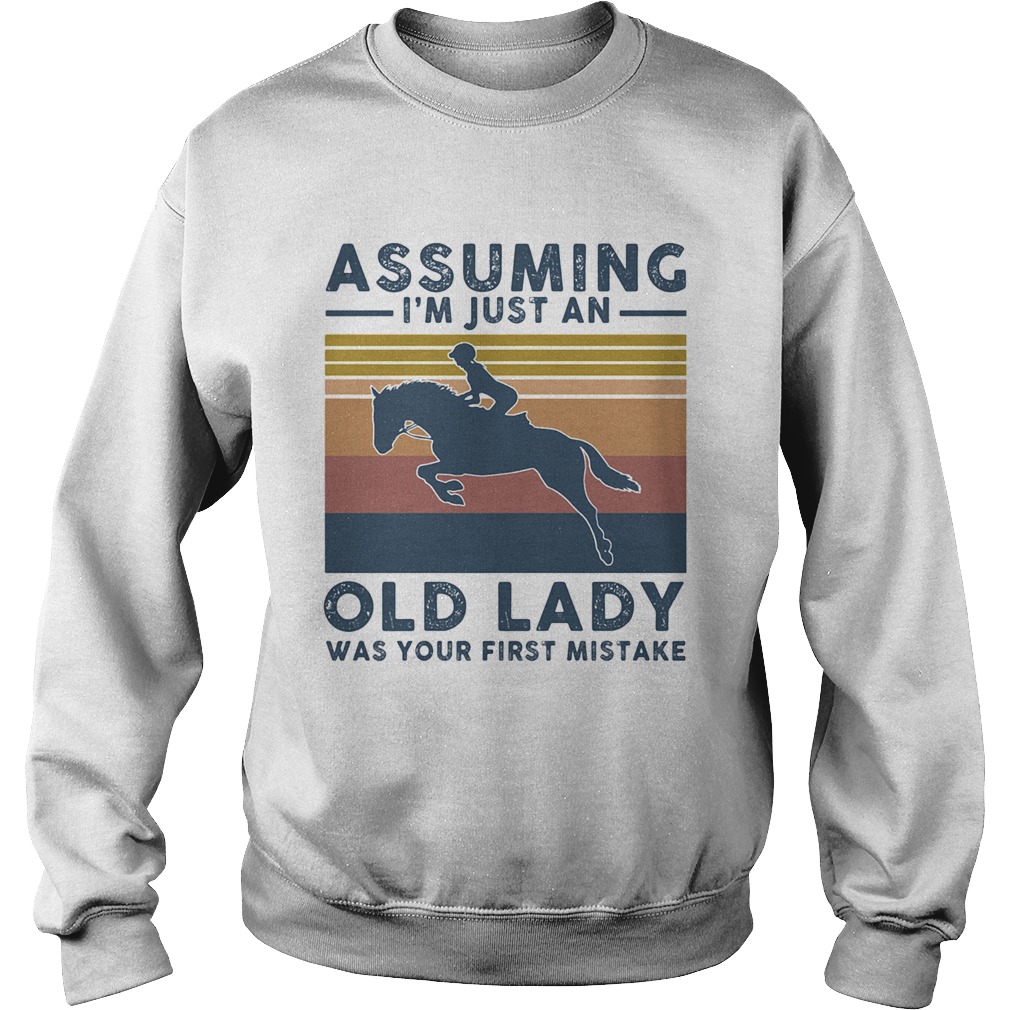 Horsing assuming Im just an old lady was your first mistake vintage  Sweatshirt