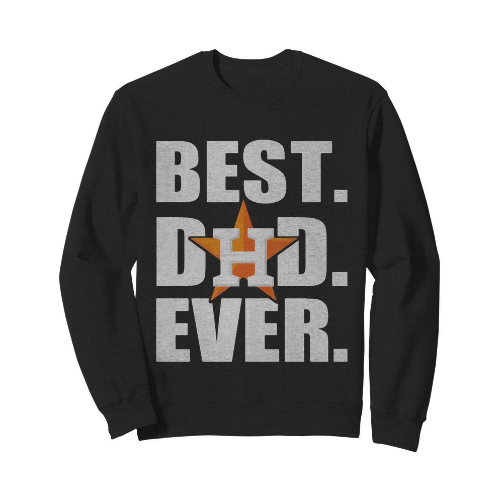 Houston astros best dad ever happy father’s day  Unisex Sweatshirt