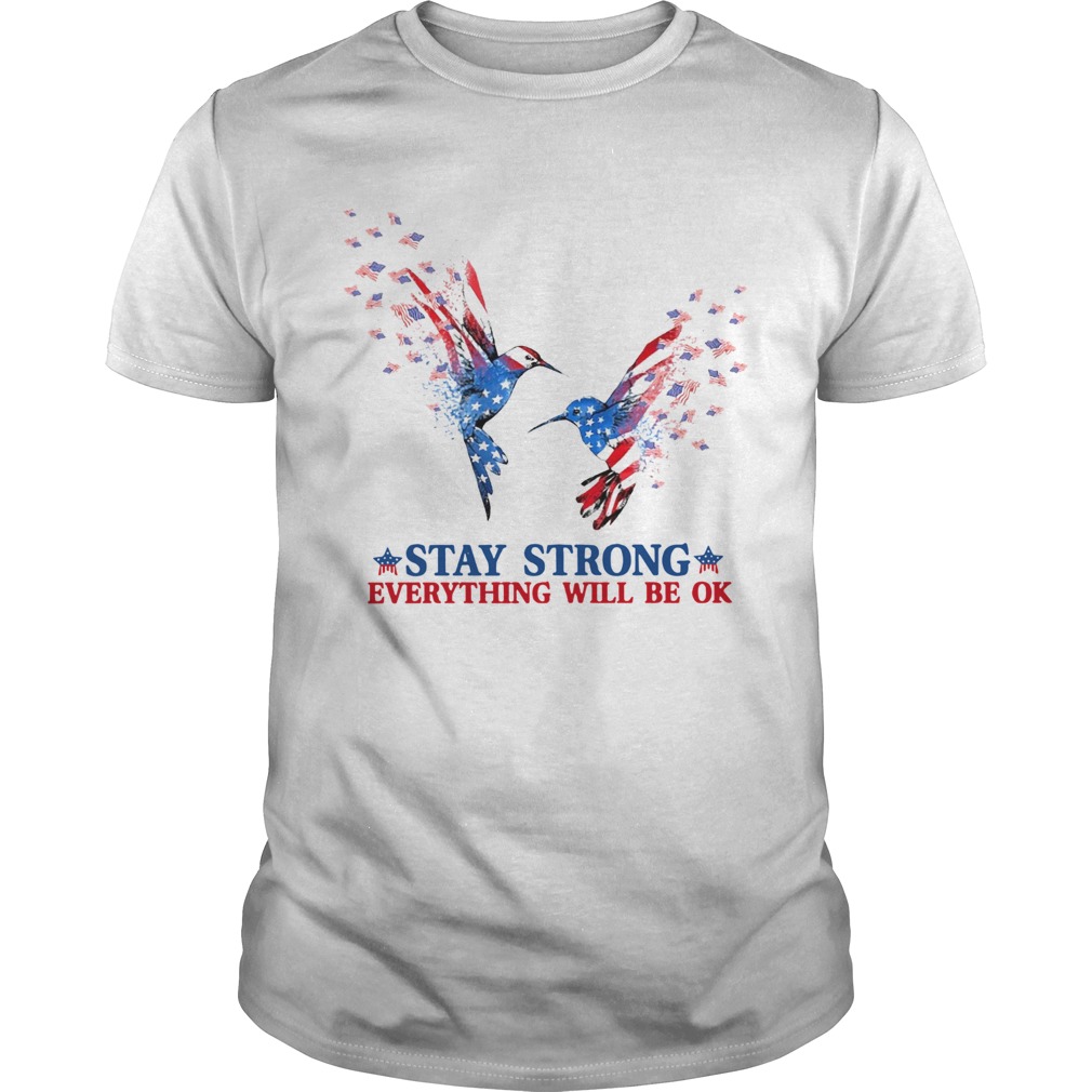 Hummingbird Stay Strong Everything Will Be Ok shirt