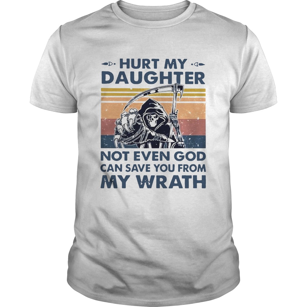 Hurt My Daughter Not Even God Can Save You From My Wrath Vintage shirt