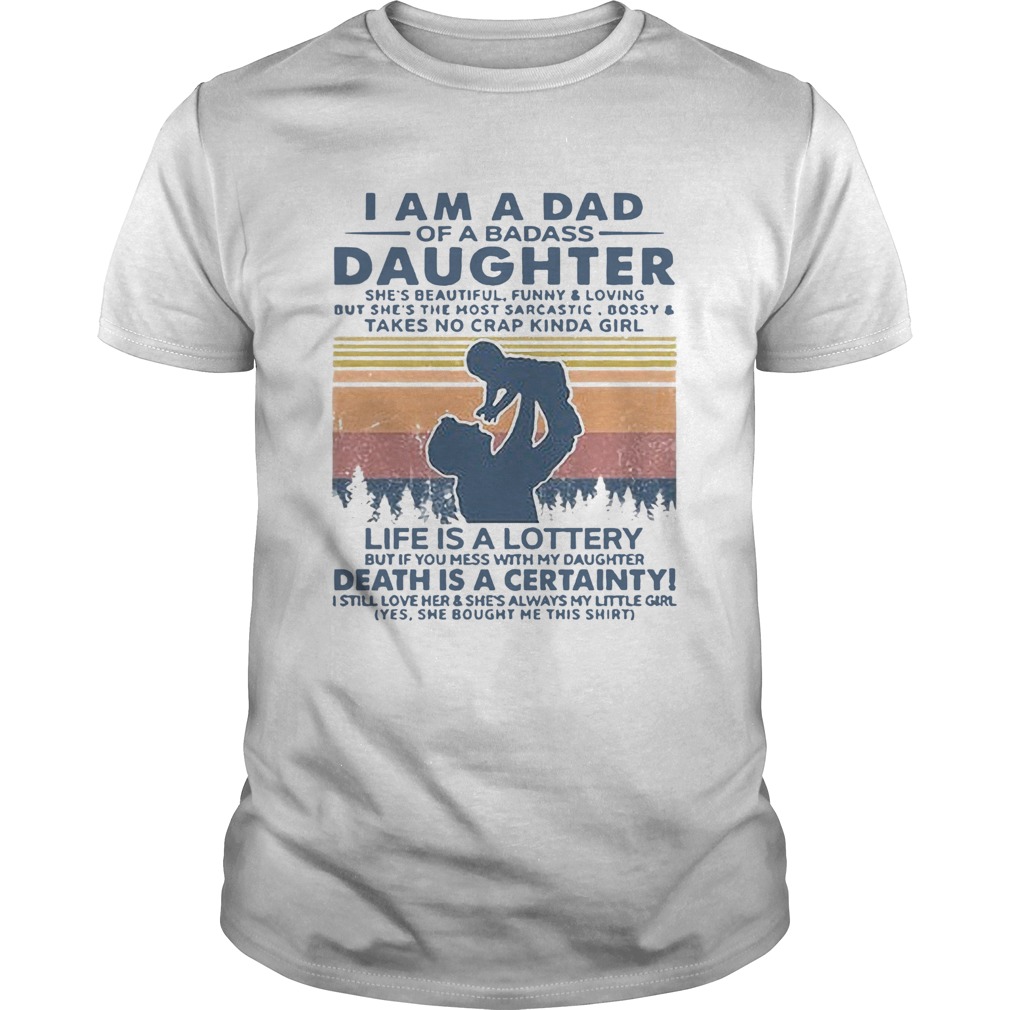 I Am A Dad Of A Badass Daughter Shes Beautiful Funny And Loving Vintage shirt