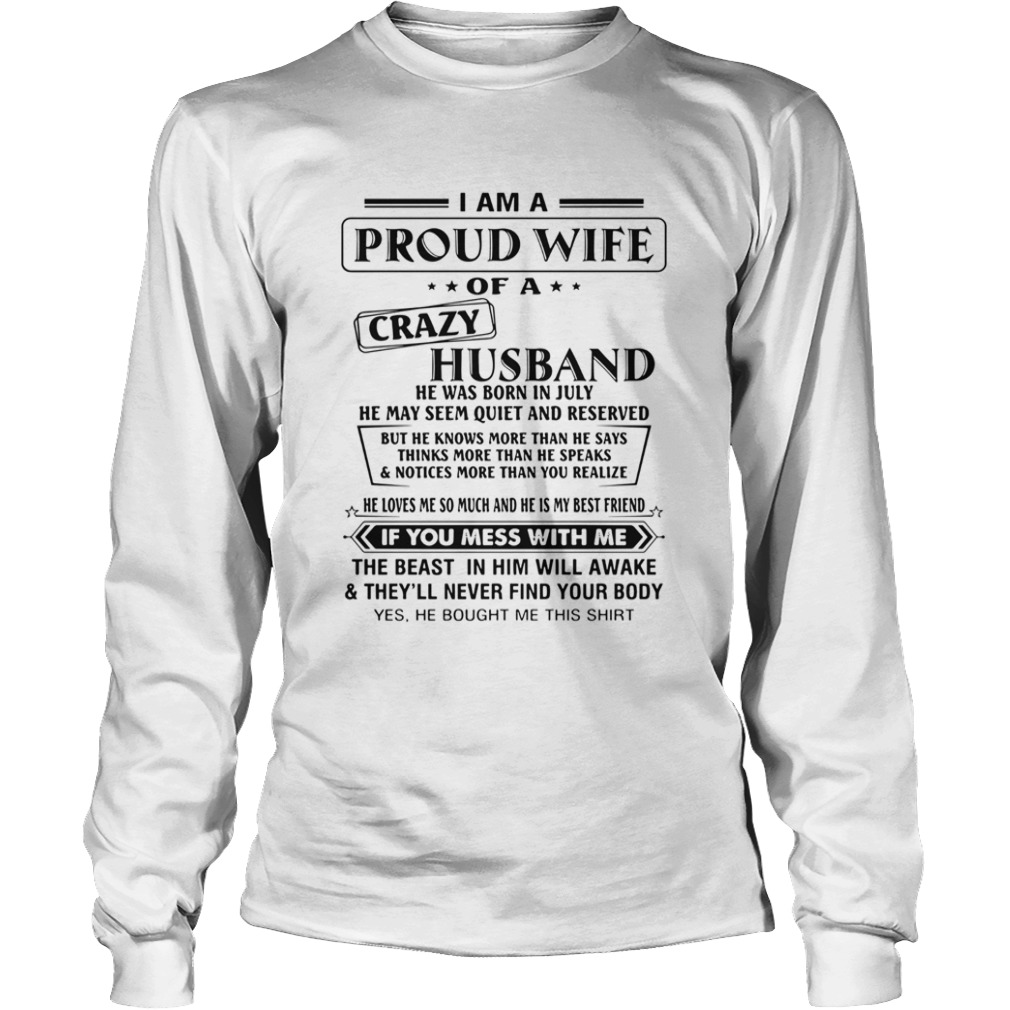 I Am A Proud Wife Of A Crazy Husband He Was Born In July He May Seem Quiet And Reserved  Long Sleeve