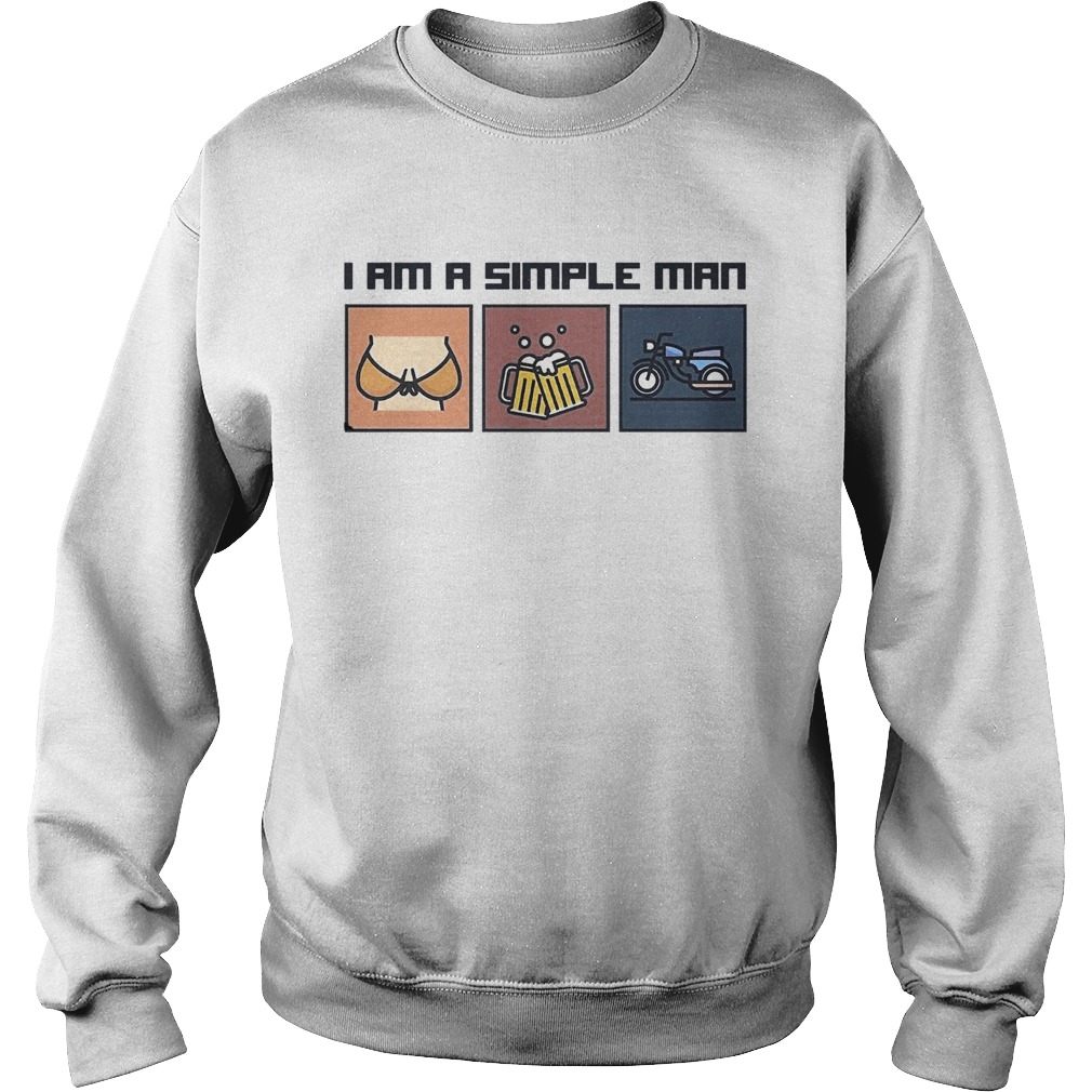 I Am A Simple Man Tits Beer Motorcycle Vintage  Sweatshirt