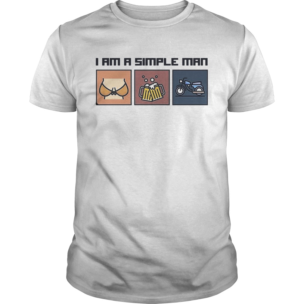 I Am A Simple Man Tits Beer Motorcycle Vintage  Unisex