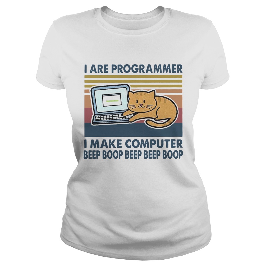 I Are Programmer I Make Computer Beep Boop Beep Beep Boop Vintage  Classic Ladies