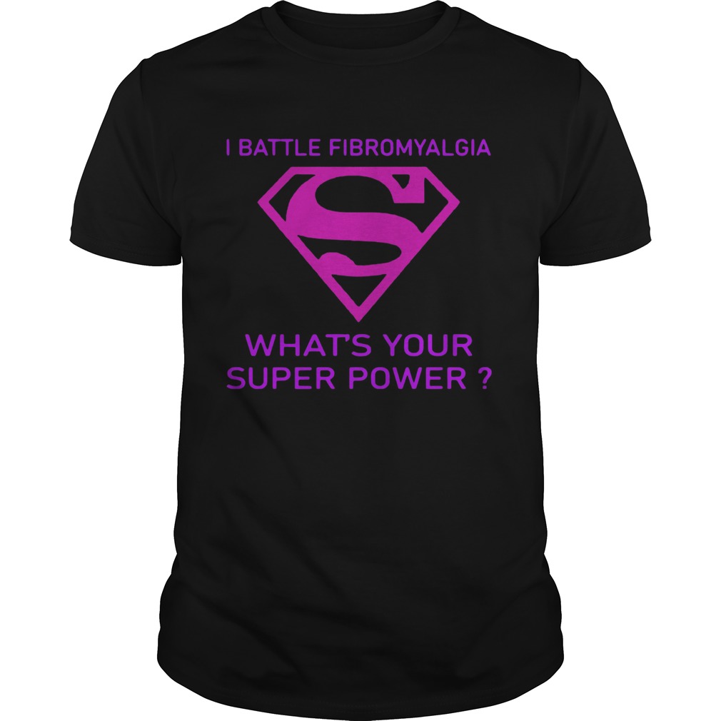 I Battle Fibromyalgia Whats Your Superpower shirt