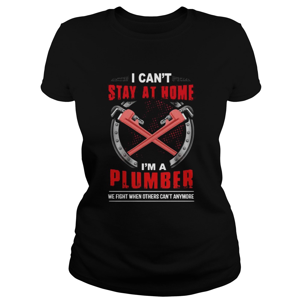 I Cant Stay At Home Im A Plumber We Fight When Others Cant Anymore  Classic Ladies