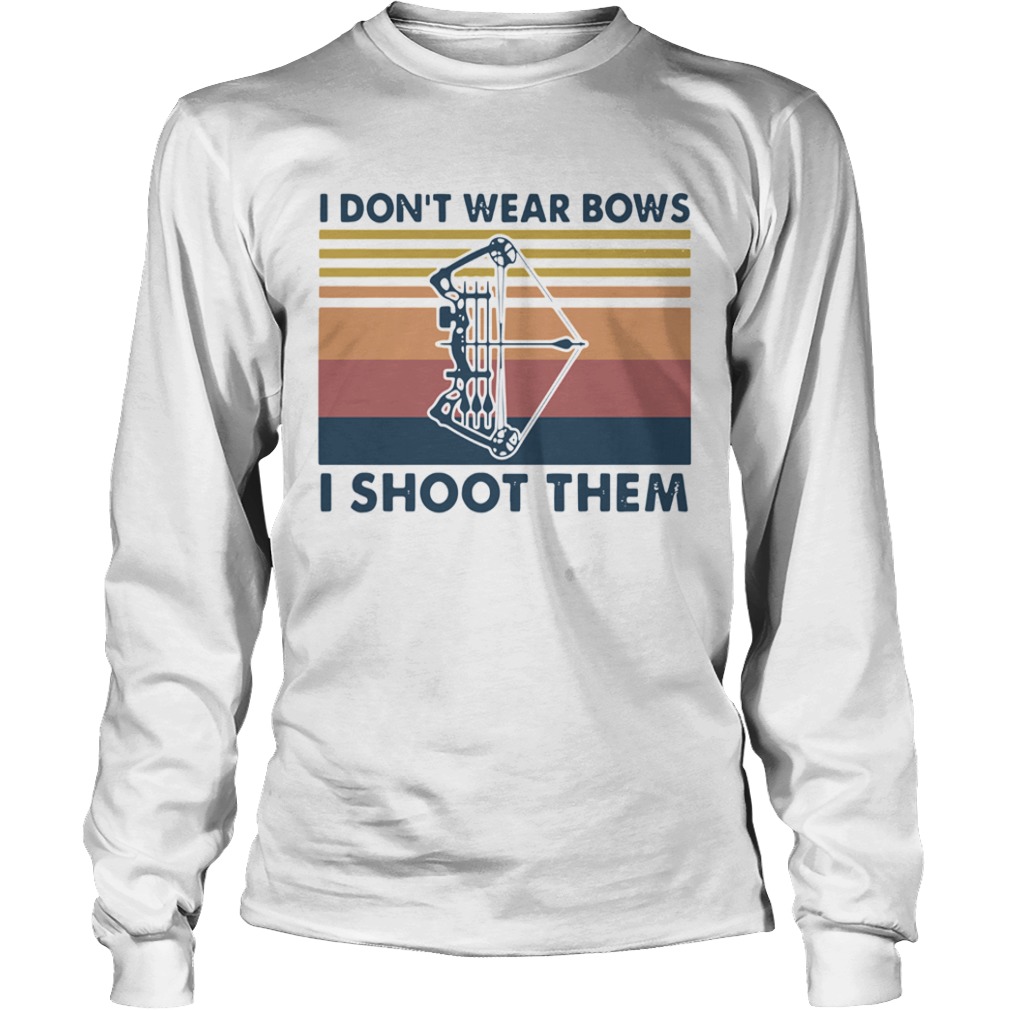 I Dont Wear Bows I Shoot Them Vintage  Long Sleeve