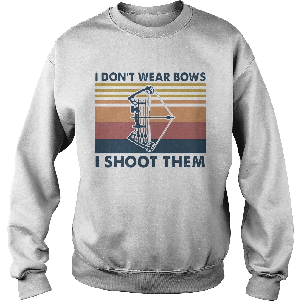 I Dont Wear Bows I Shoot Them Vintage  Sweatshirt