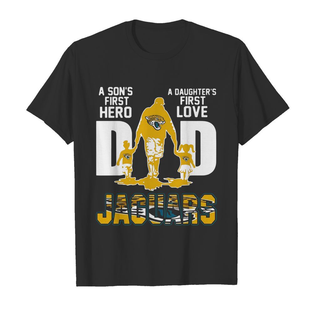 I Jaguars Dad A Son's First Hero A Daughter's First Love Shirtn Pitbull Dad Beer shirt