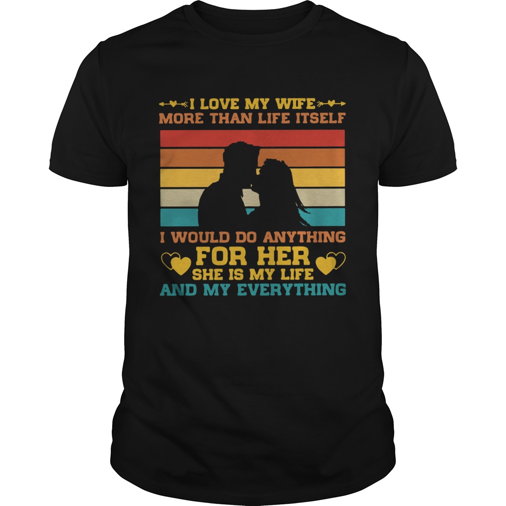 I Love My Wife More Than Life Itself Vintage shirt