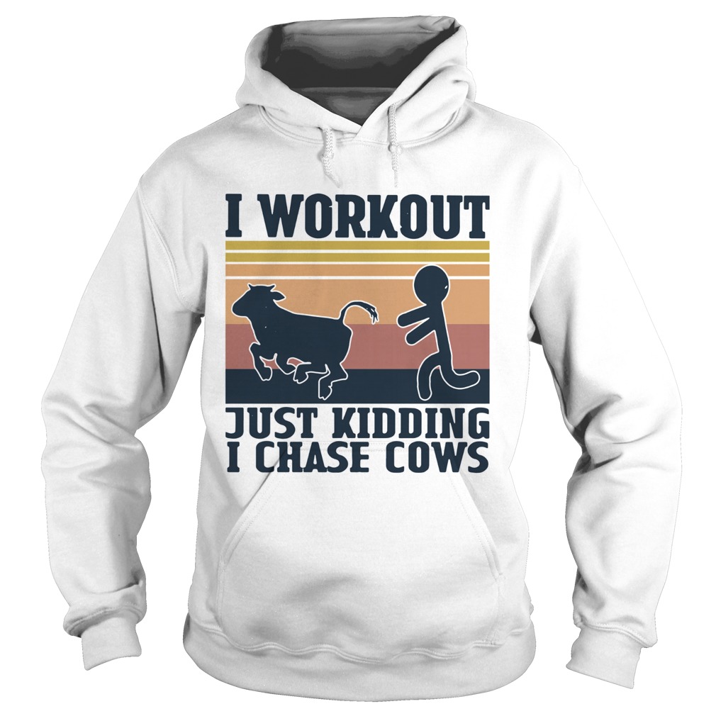 I Workout Just Kidding I Chase Cows Vintage  Hoodie