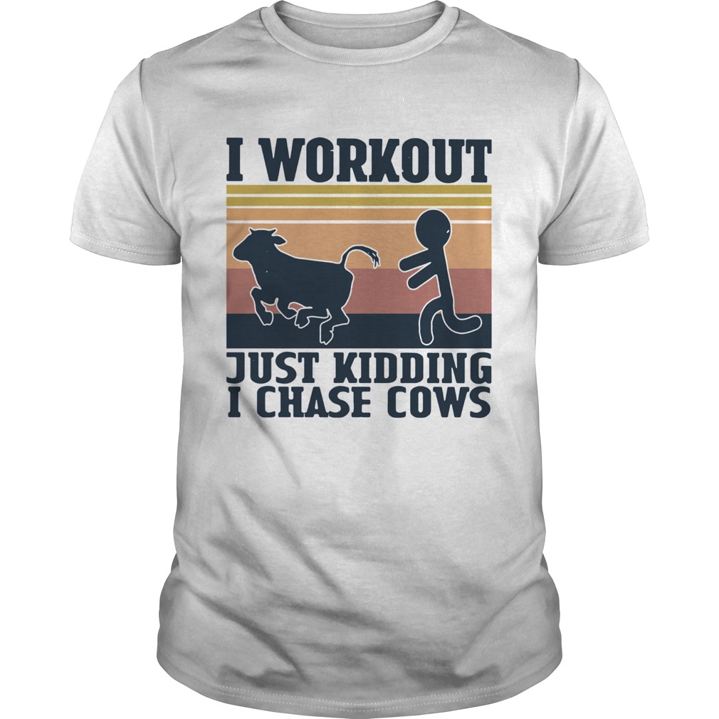 I Workout Just Kidding I Chase Cows Vintage  Unisex