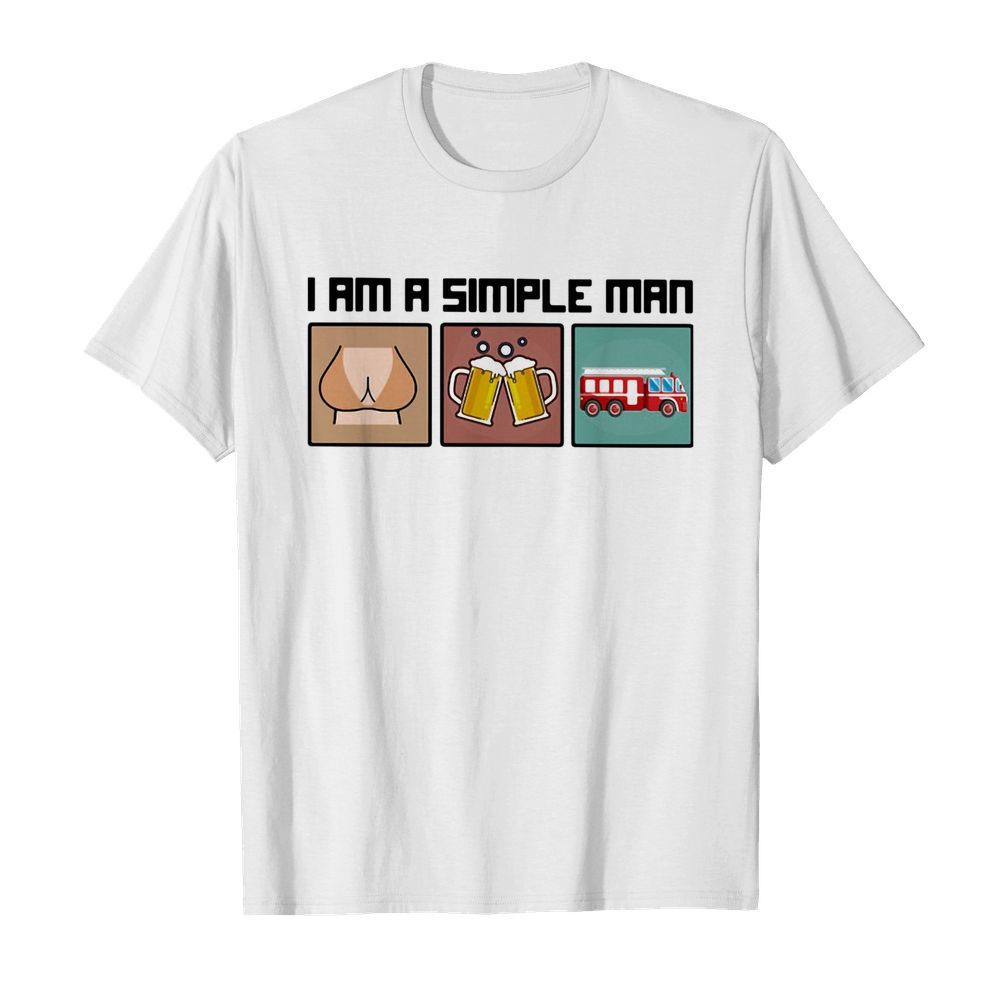 I am a simple man like woman beer firefighter shirt