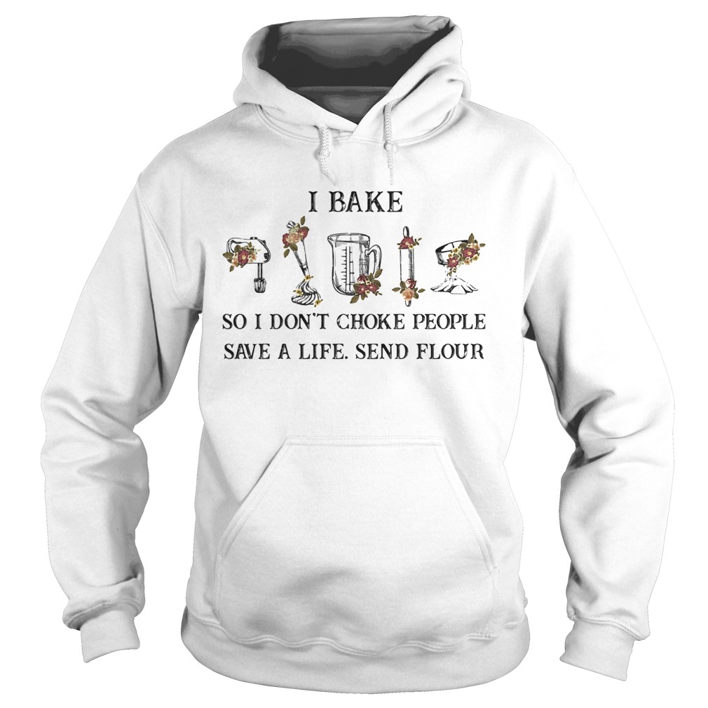 I bake so I dont choke people save a life sand flour  Hoodie