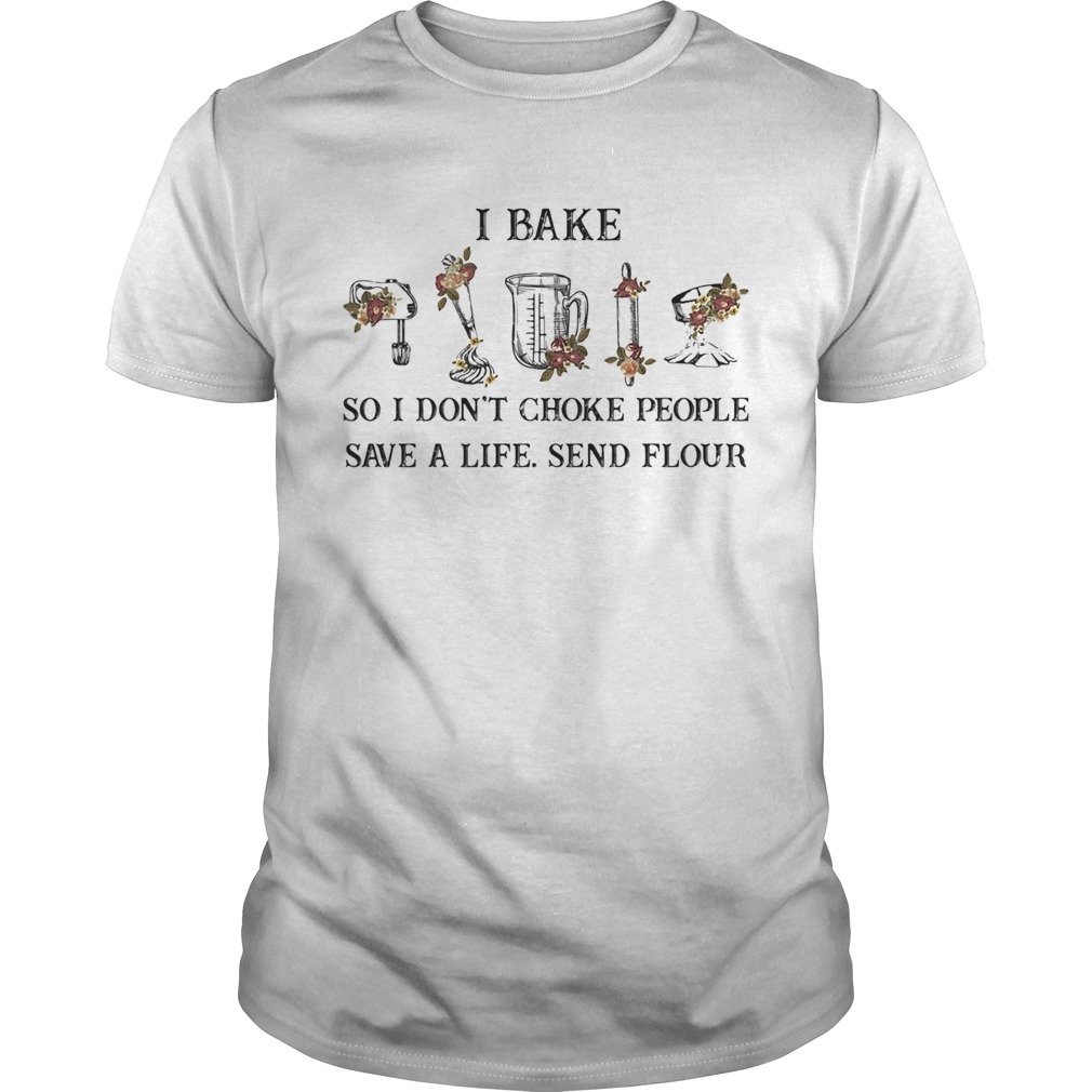 I bake so I dont choke people save a life sand flour  Unisex