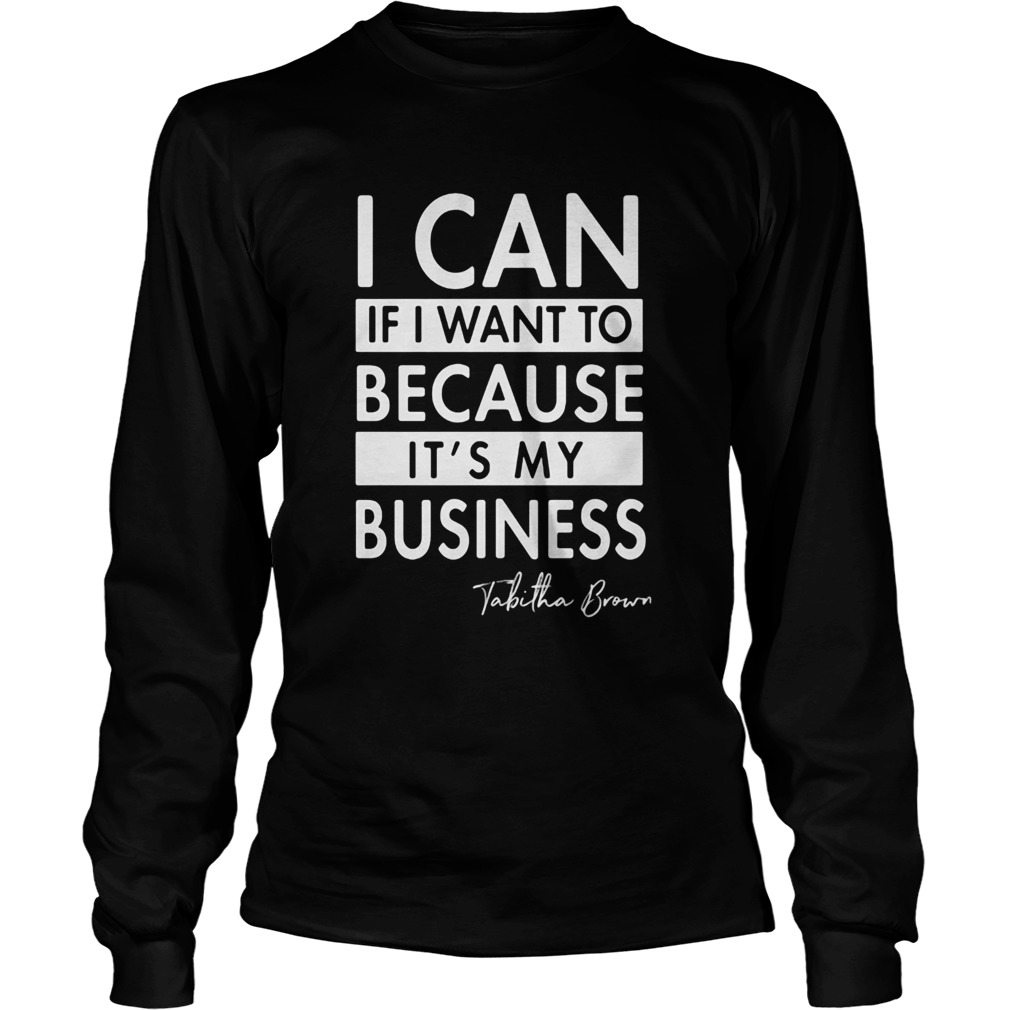 I can if I want to because its my business Tabitha Brown  Long Sleeve