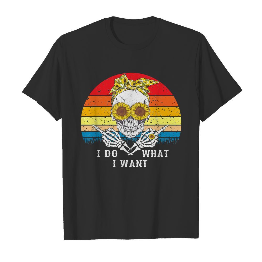 I do what I want skull sunflower vintage shirt