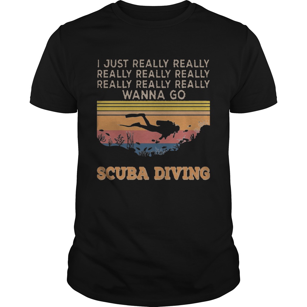 I just really wanna go scuba diving vintage shirt