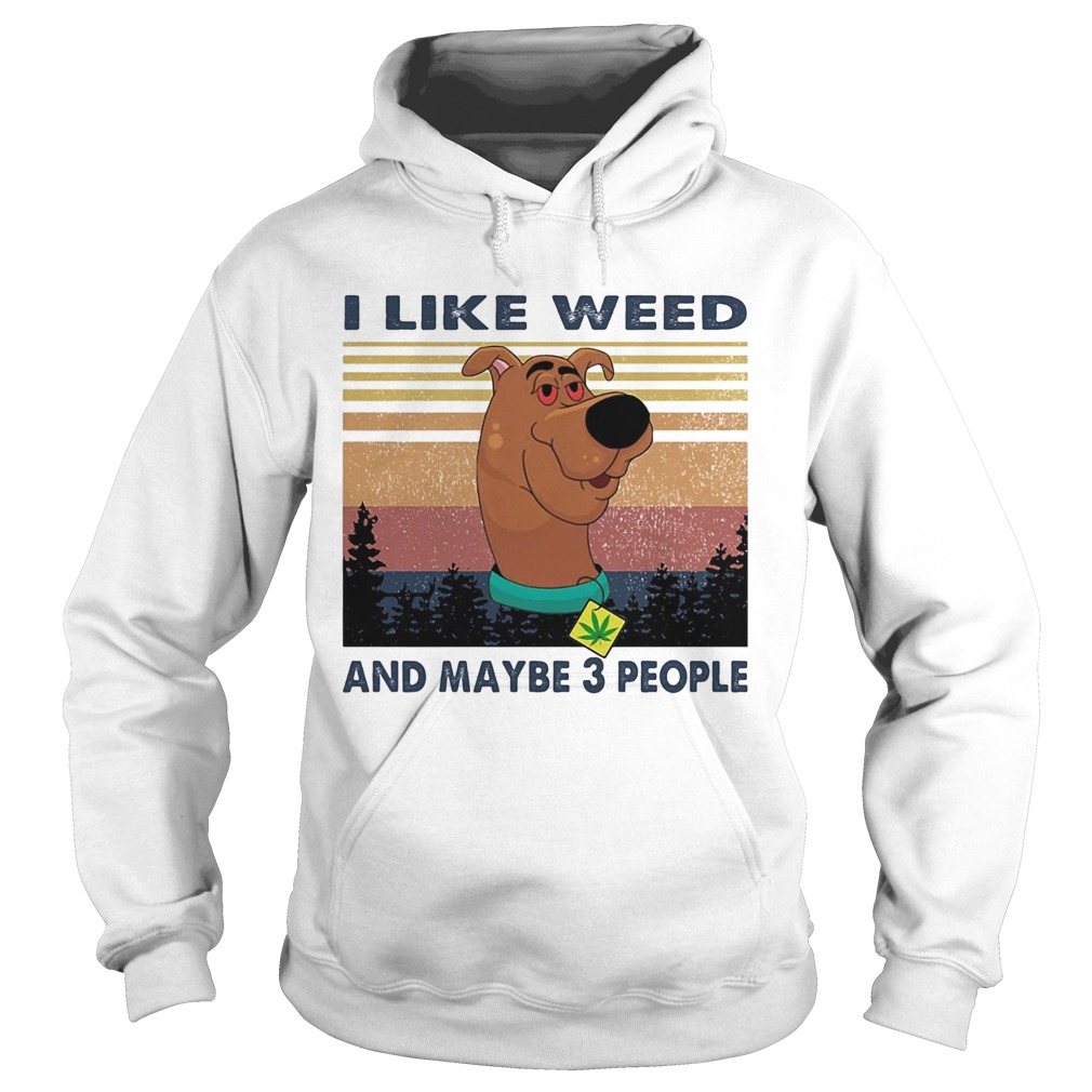 I like weed and maybe 3 people dog weed vintage  Hoodie