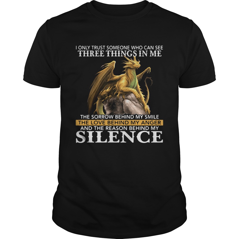 I only trust someone who can see three things in me silence dragon shirt