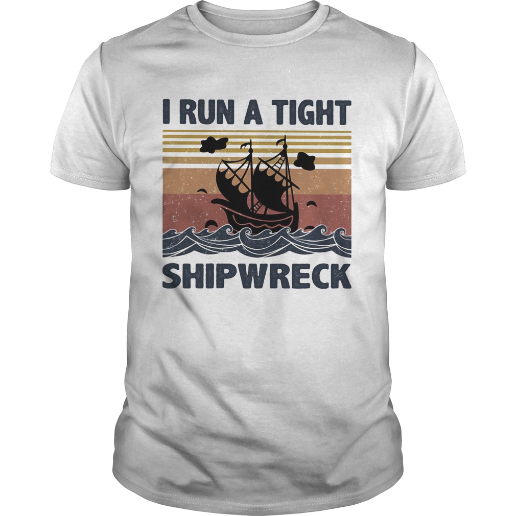 I run a tight ship wreck vintage shirt