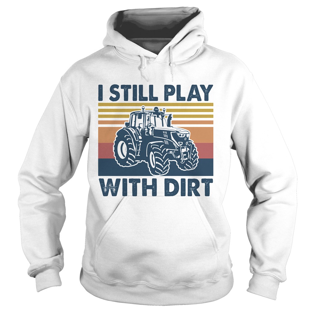 I still play Truck with dirt vintage  Hoodie