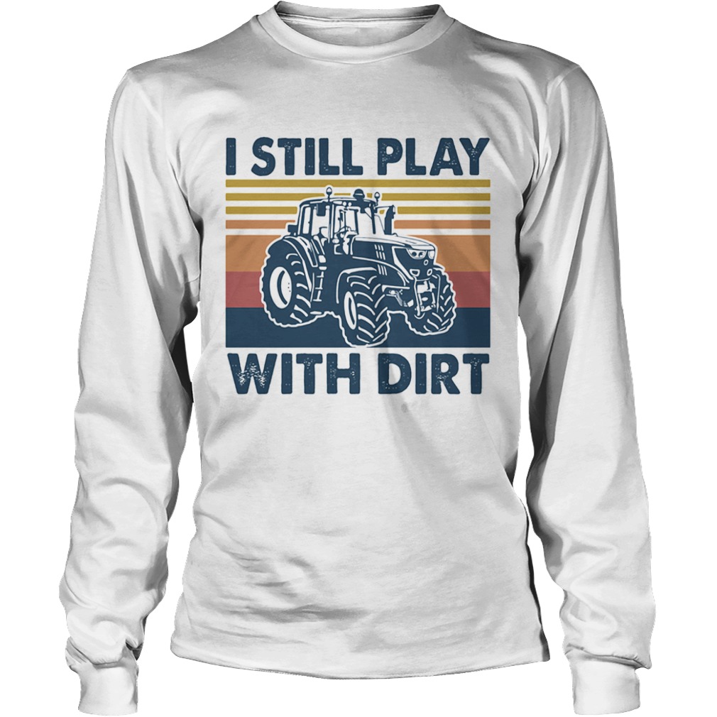 I still play Truck with dirt vintage  Long Sleeve