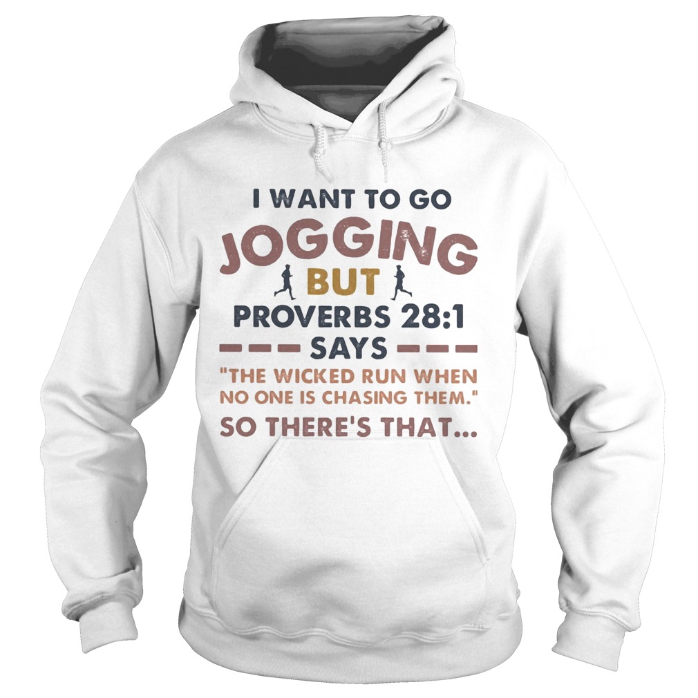 I want to go jogging but proverbs says so theres that  Hoodie