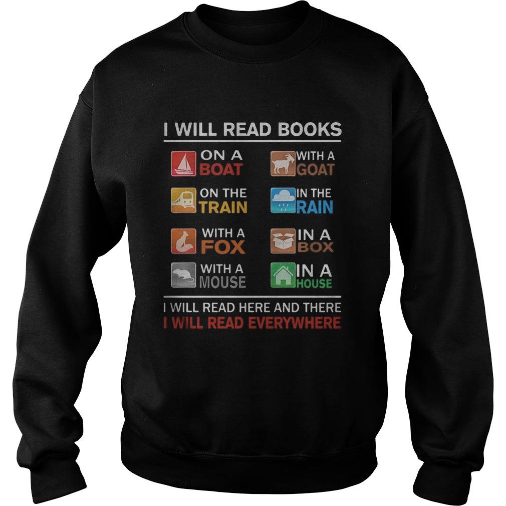 I will read books on a boat with a goat on the train in the rain with a fox  Sweatshirt