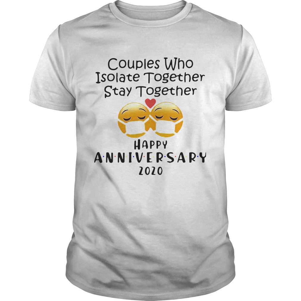 Icon Couples Who Isolate Together Stay Together Happy Anniversary 2020 shirt