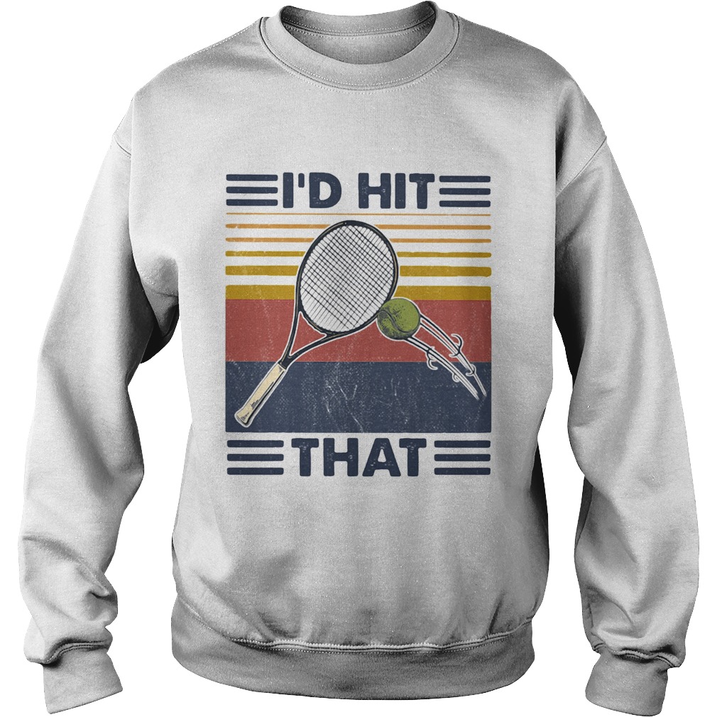 Id Hit That Tennis Vintage  Sweatshirt